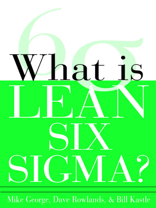 Title details for What is Lean Six Sigma by Michael L. George - Available